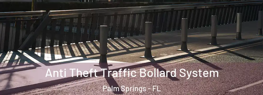  Anti Theft Traffic Bollard System Palm Springs - FL