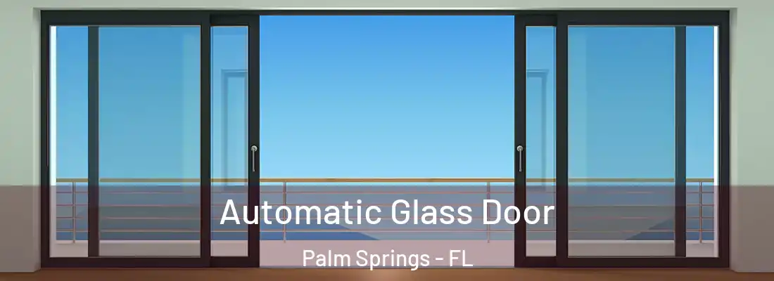  Automatic Glass Door Palm Springs - FL