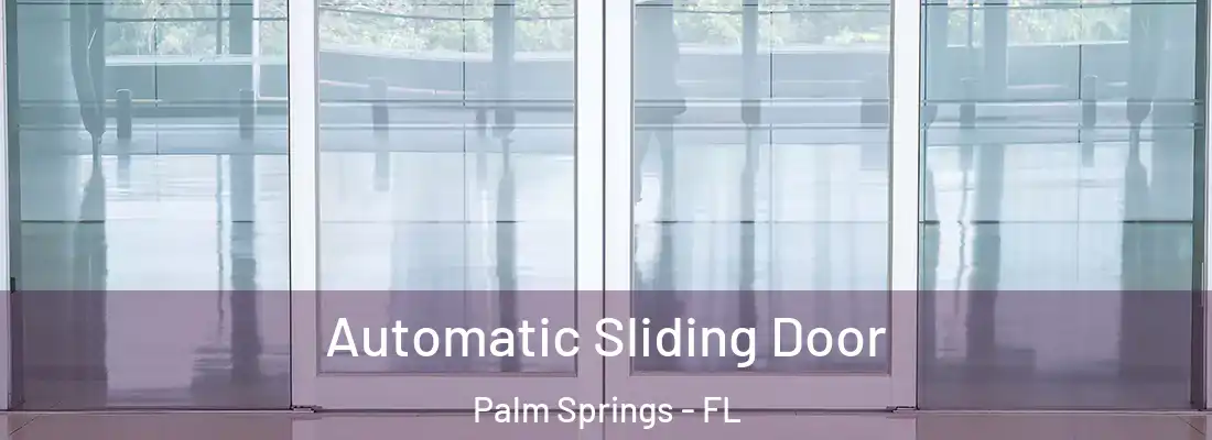 Automatic Sliding Door Palm Springs - FL