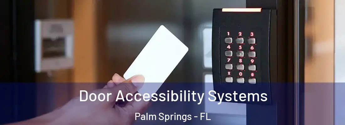  Door Accessibility Systems Palm Springs - FL