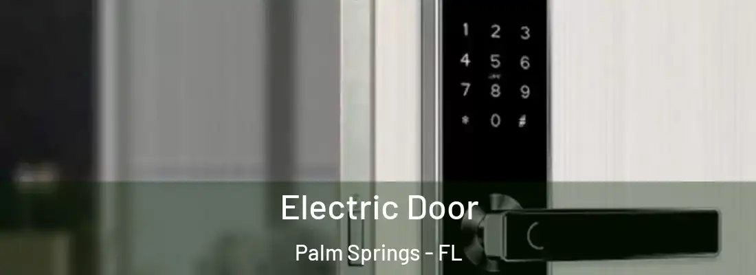  Electric Door Palm Springs - FL