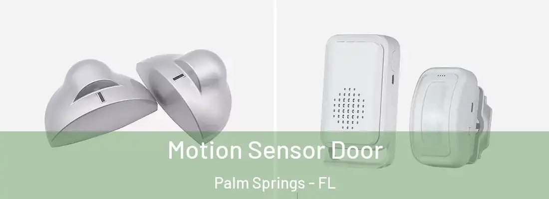  Motion Sensor Door Palm Springs - FL