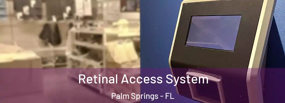  Retinal Access System Palm Springs - FL