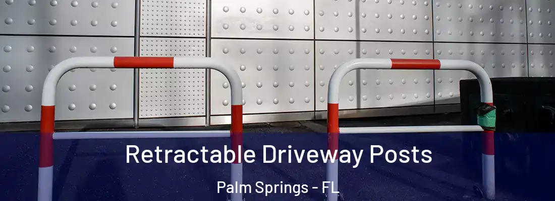  Retractable Driveway Posts Palm Springs - FL