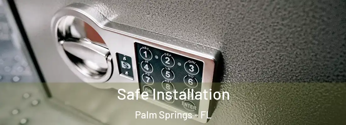  Safe Installation Palm Springs - FL