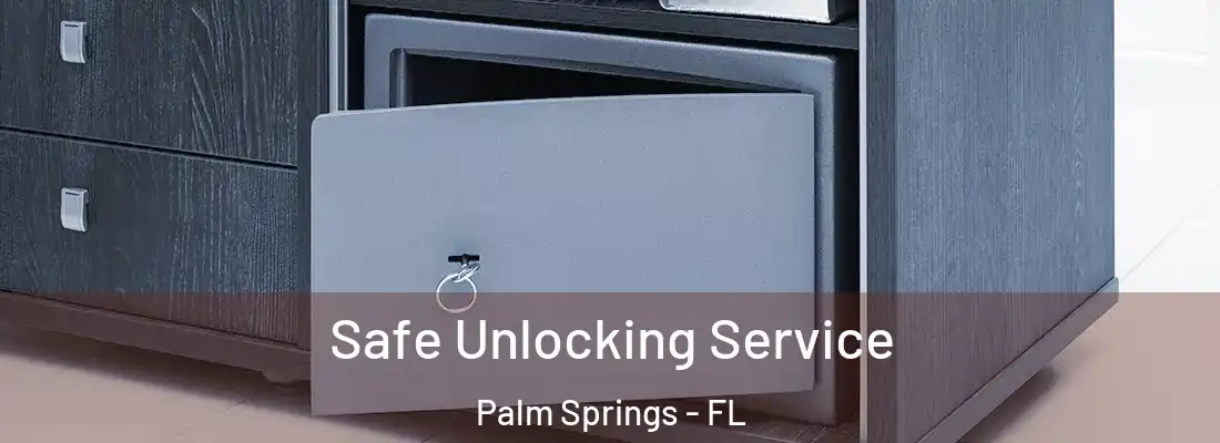  Safe Unlocking Service Palm Springs - FL