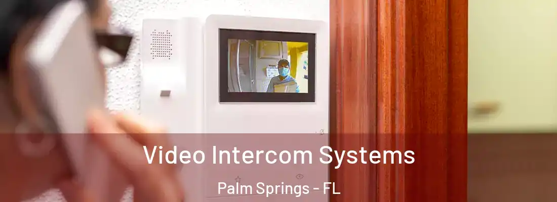  Video Intercom Systems Palm Springs - FL